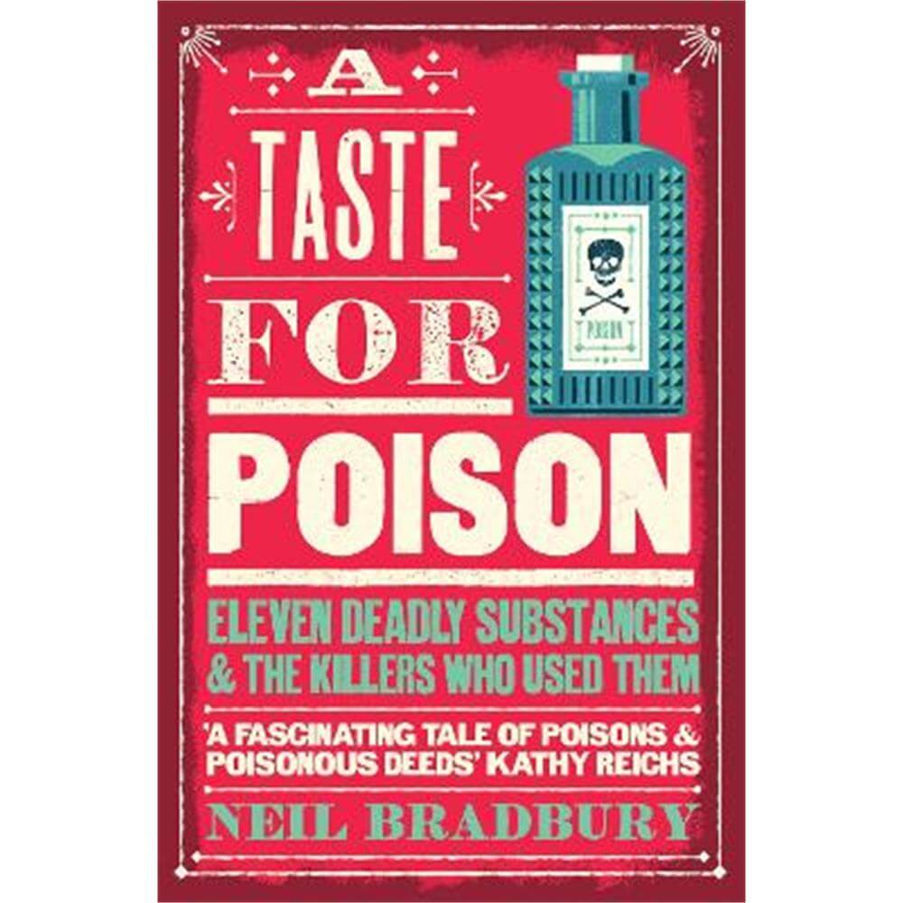 A Taste for Poison: Eleven deadly substances and the killers who used them (Paperback) - Neil Bradbury